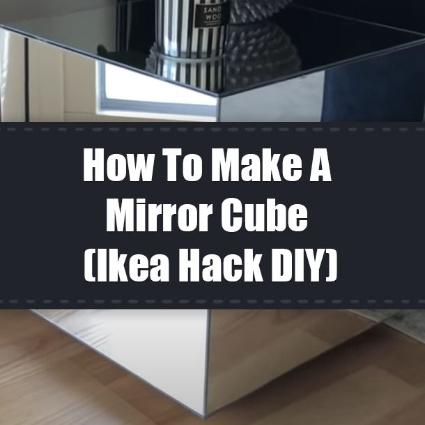 How To Make A Mirror Cube (Ikea Hack DIY)