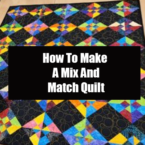 How To Make A Mix And Match Quilt