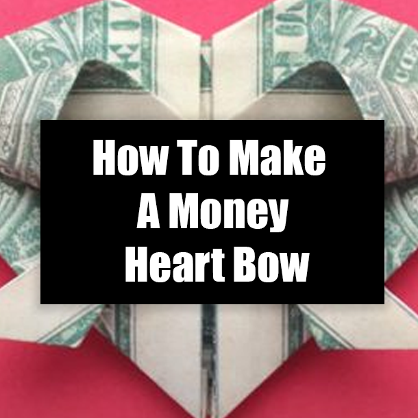 How To Make A Money Heart Bow