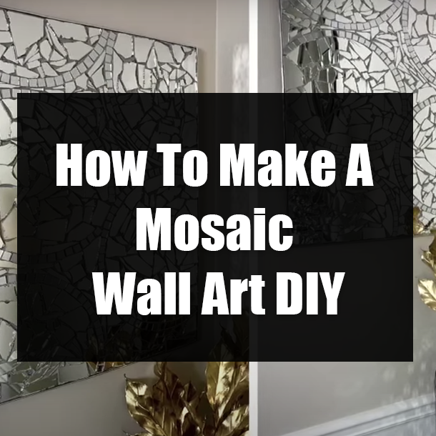 How To Make A Mosaic Wall Art DIY