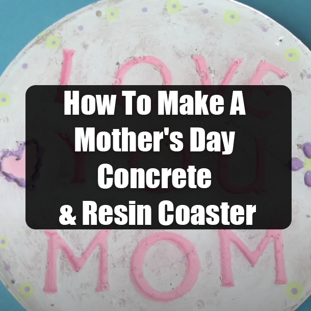 How To Make A Mother's Day Concrete & Resin Coaster