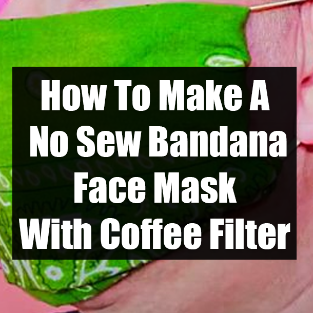 How To Make A No Sew Bandana Face Mask With Coffee Filter