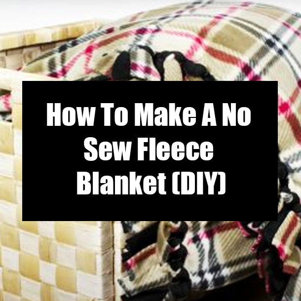 How To Make A No Sew Fleece Blanket (DIY)
