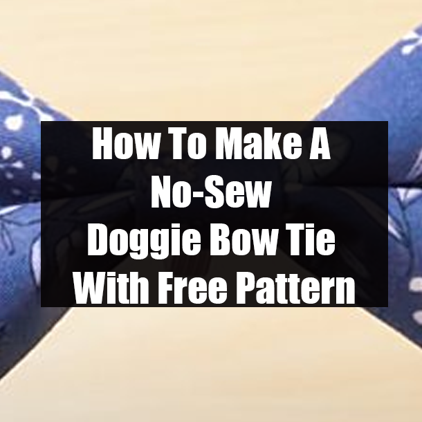 How To Make A No-Sew Doggie Bow Tie With Free Pattern
