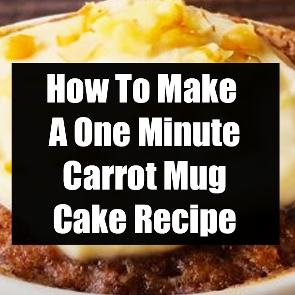 How To Make A One Minute Carrot Mug Cake Recipe
