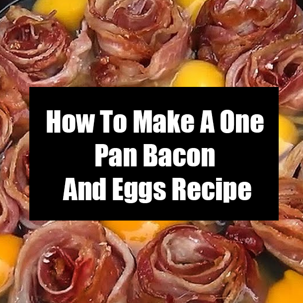 How To Make A One Pan Bacon And Eggs Recipe