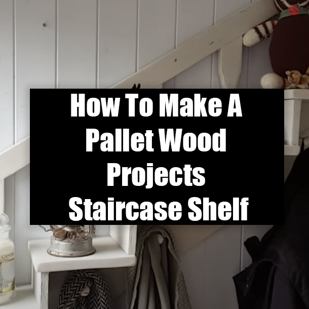 How To Make A Pallet Wood Projects Staircase Shelf