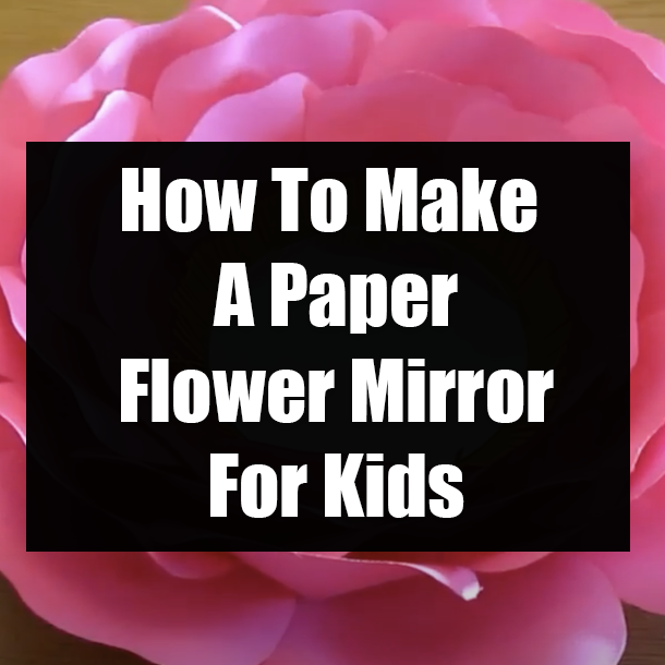 How To Make A Paper Flower Mirror For Kids
