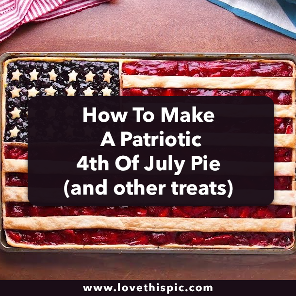 How To Make A Patriotic 4th Of July Pie (and other treats)