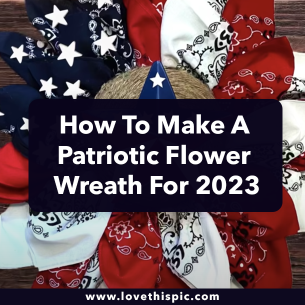 How To Make A Patriotic Flower Wreath For 2023