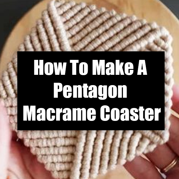 How To Make A Pentagon Macrame Coaster