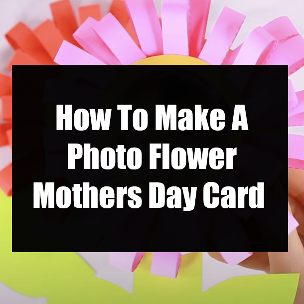 How To Make A Photo Flower Mothers Day Card