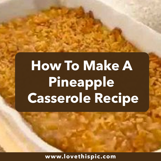 How To Make A Pineapple Casserole Recipe
