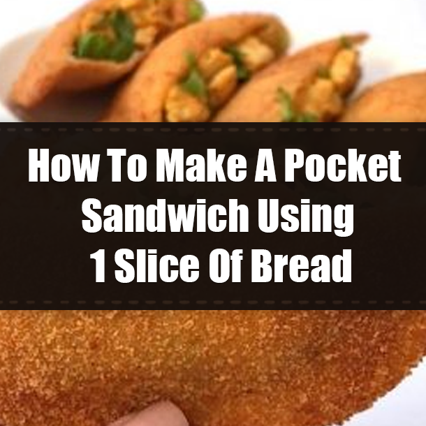 How To Make A Pocket Sandwich Using 1 Slice Of Bread
