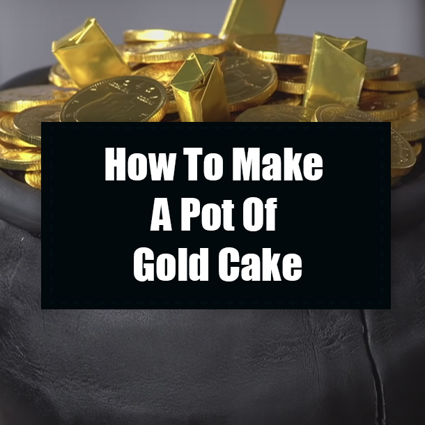 How To Make A Pot Of Gold Cake