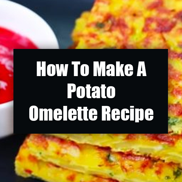How To Make A Potato Omelette Recipe