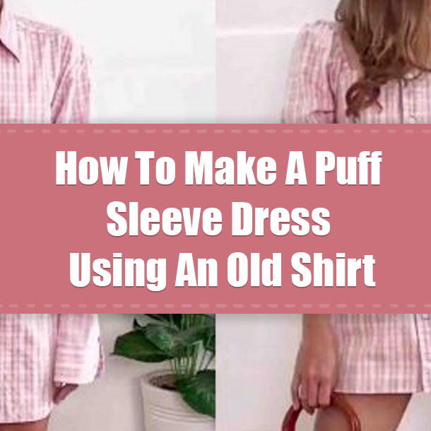 How To Make A Puff Sleeve Dress Using An Old Shirt