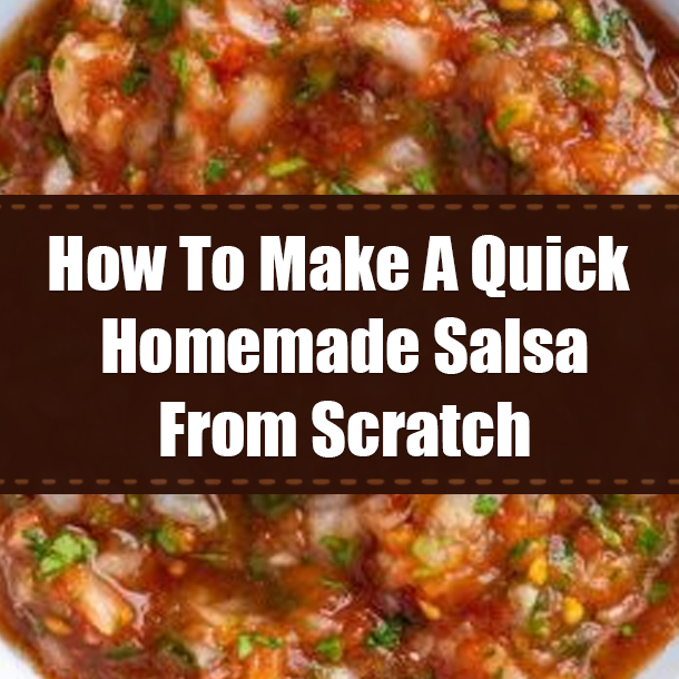How To Make A Quick Homemade Salsa From Scratch