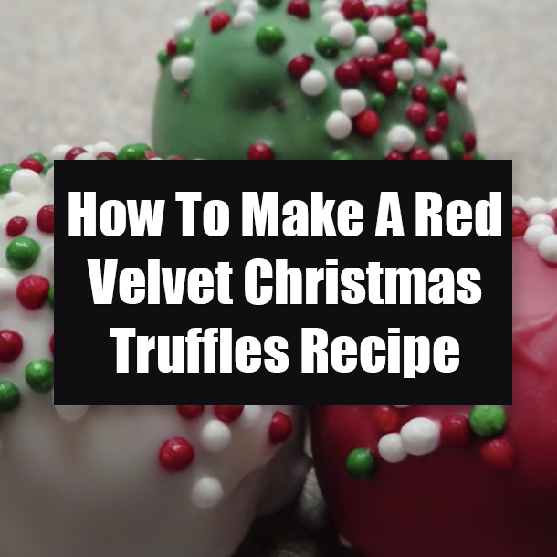 How To Make A Red Velvet Christmas Truffles Recipe