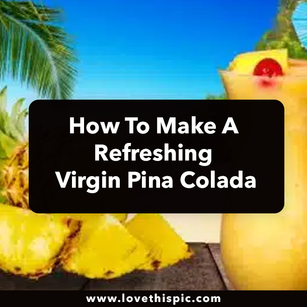 How To Make A Refreshing Virgin Pina Colada