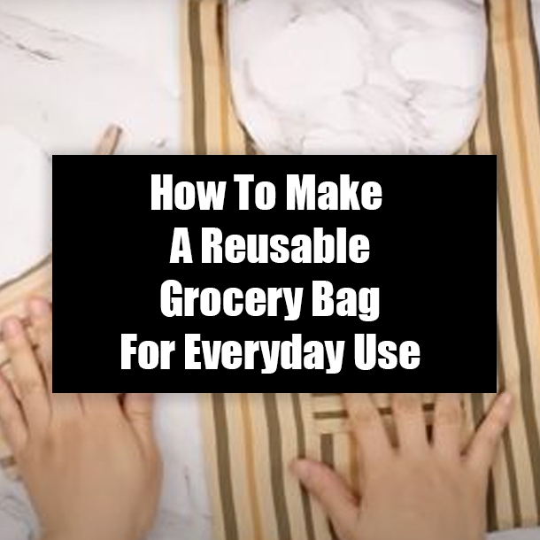 How To Make A Reusable Grocery Bag For Everyday Use