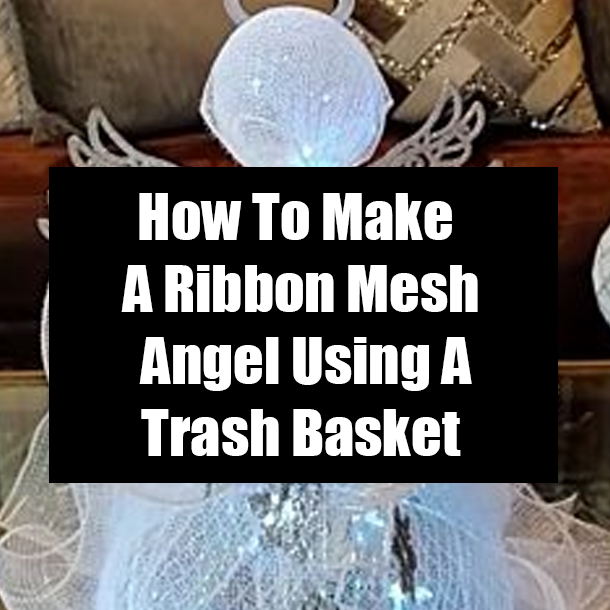 How To Make A Ribbon Mesh Angel Using A Trash Basket