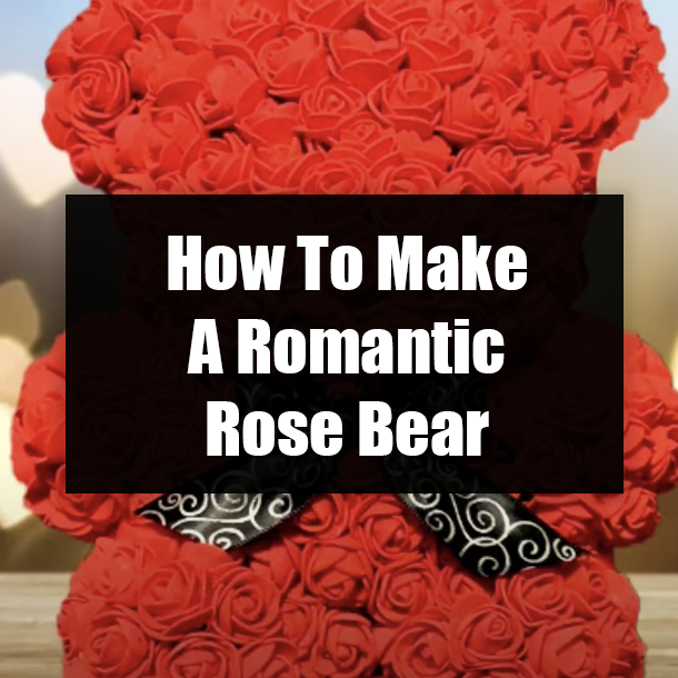 How To Make A Romantic Rose Bear