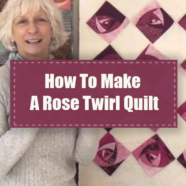 How To Make A Rose Twirl Quilt