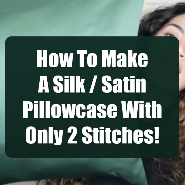 How To Make A Silk / Satin Pillowcase With Only 2 Stitches!