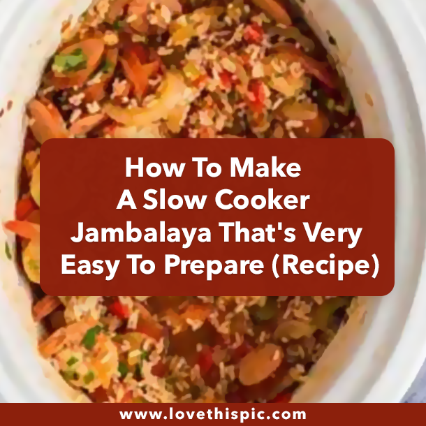 How To Make A Slow Cooker Jambalaya That's Very Easy To Prepare (Recipe)