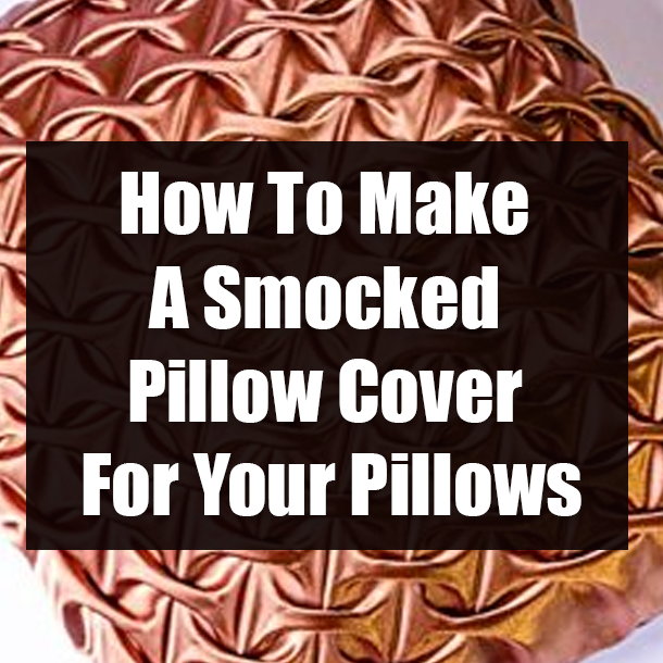 How To Make A Smocked Pillow Cover For Your Pillows