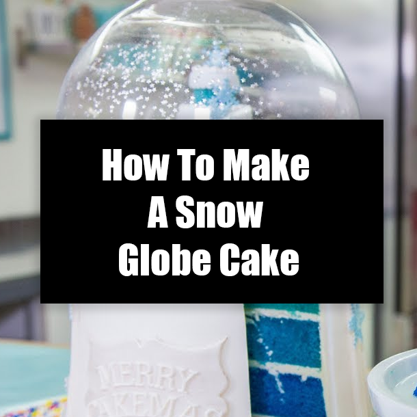 How To Make A Snow Globe Cake