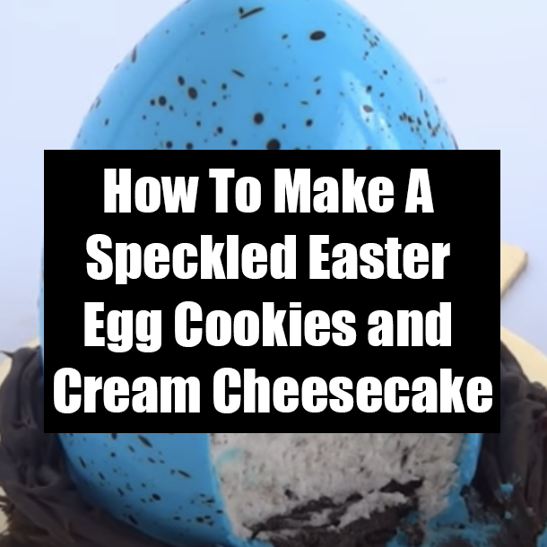 How To Make A Speckled Easter Egg Cookies and Cream Cheesecake