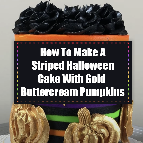 How To Make A Striped Halloween Cake With Gold Buttercream Pumpkins
