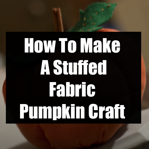 How To Make A Stuffed Fabric Pumpkin Craft