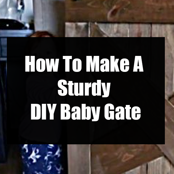 How To Make A Sturdy DIY Baby Gate
