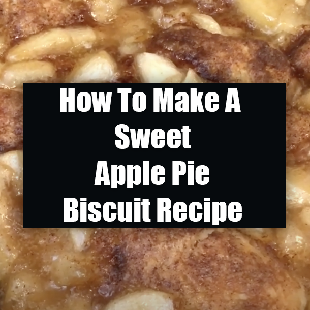 How To Make A Sweet Apple Pie Biscuit Recipe