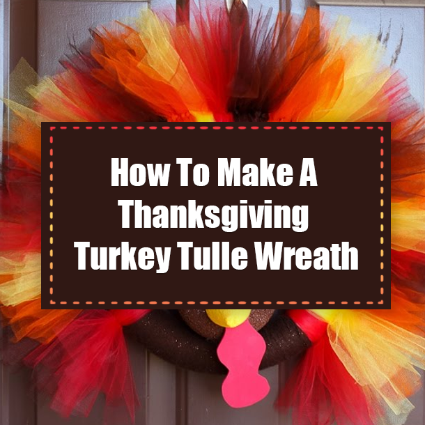How To Make A Thanksgiving Turkey Tulle Wreath