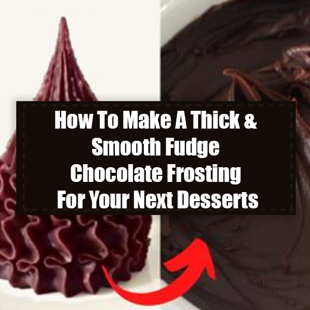 How To Make A Thick & Smooth Fudge Chocolate Frosting