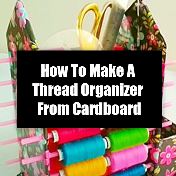 How To Make A Thread Organizer From Cardboard