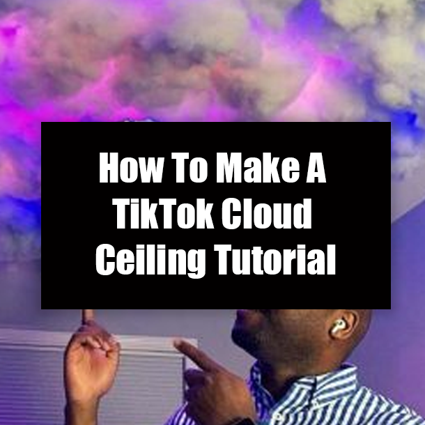 How To Make A TikTok Cloud Ceiling Tutorial