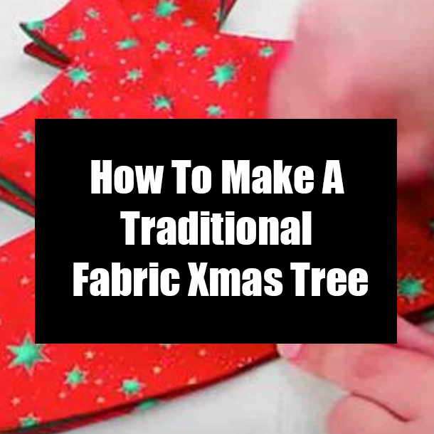 How To Make A Traditional Fabric Xmas Tree