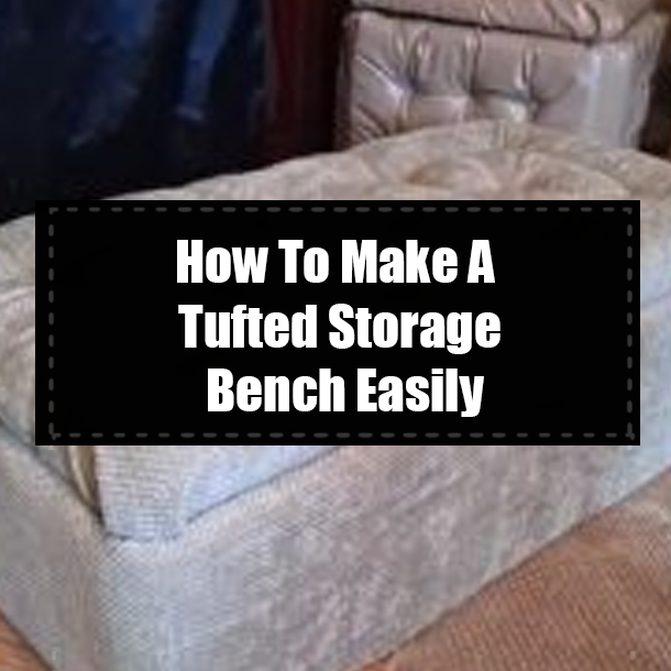 How To Make A Tufted Storage Bench Easily