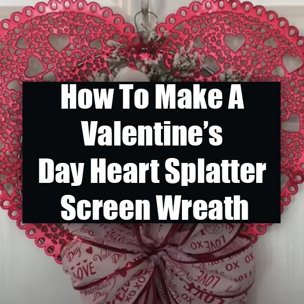 How To Make A Valentine’s Day Heart Splatter Screen Wreath