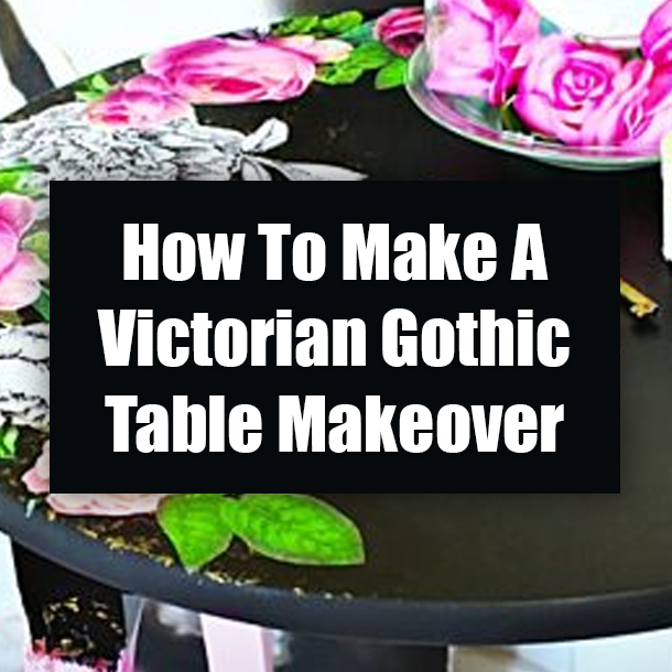How To Make A Victorian Gothic Table Makeover