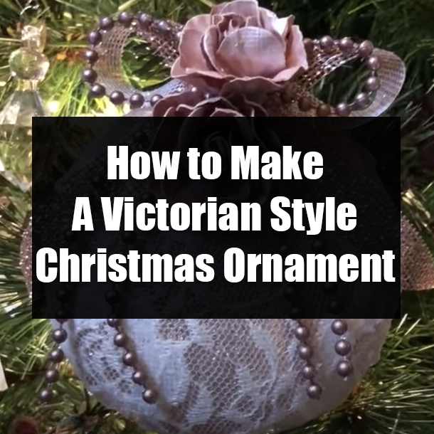 How to Make A Victorian Style Christmas Ornament