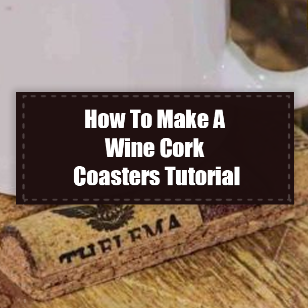How To Make A Wine Cork Coasters Tutorial