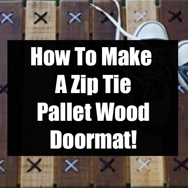 How To Make A Zip Tie Pallet Wood Doormat!