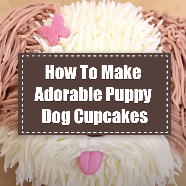 How To Make Adorable Puppy Dog Cupcakes