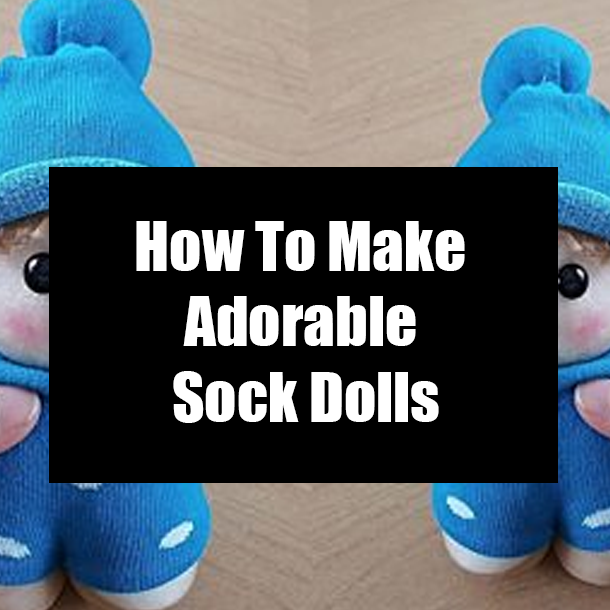 How To Make Adorable Sock Dolls